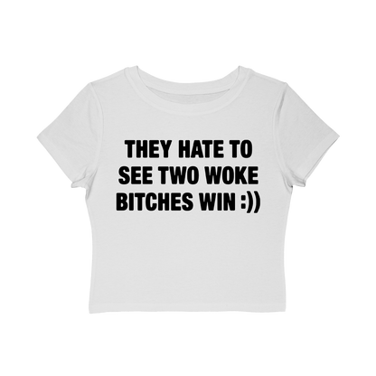 They Hate To See Two Woke B*tches Win :)) Baby Tee.