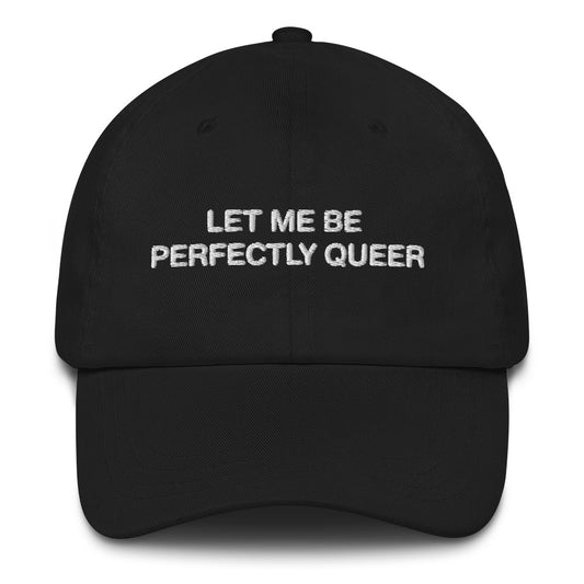 Let Me Be Perfectly Queer Hat.