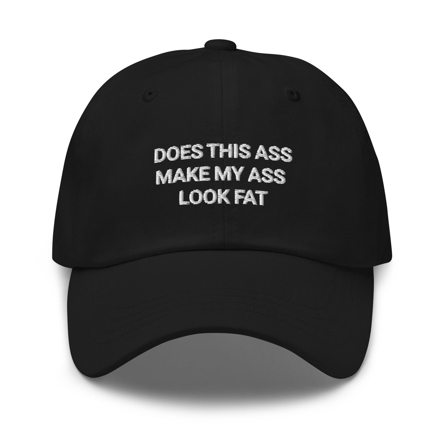 Does This Ass Make My Ass Look Fat Hat.