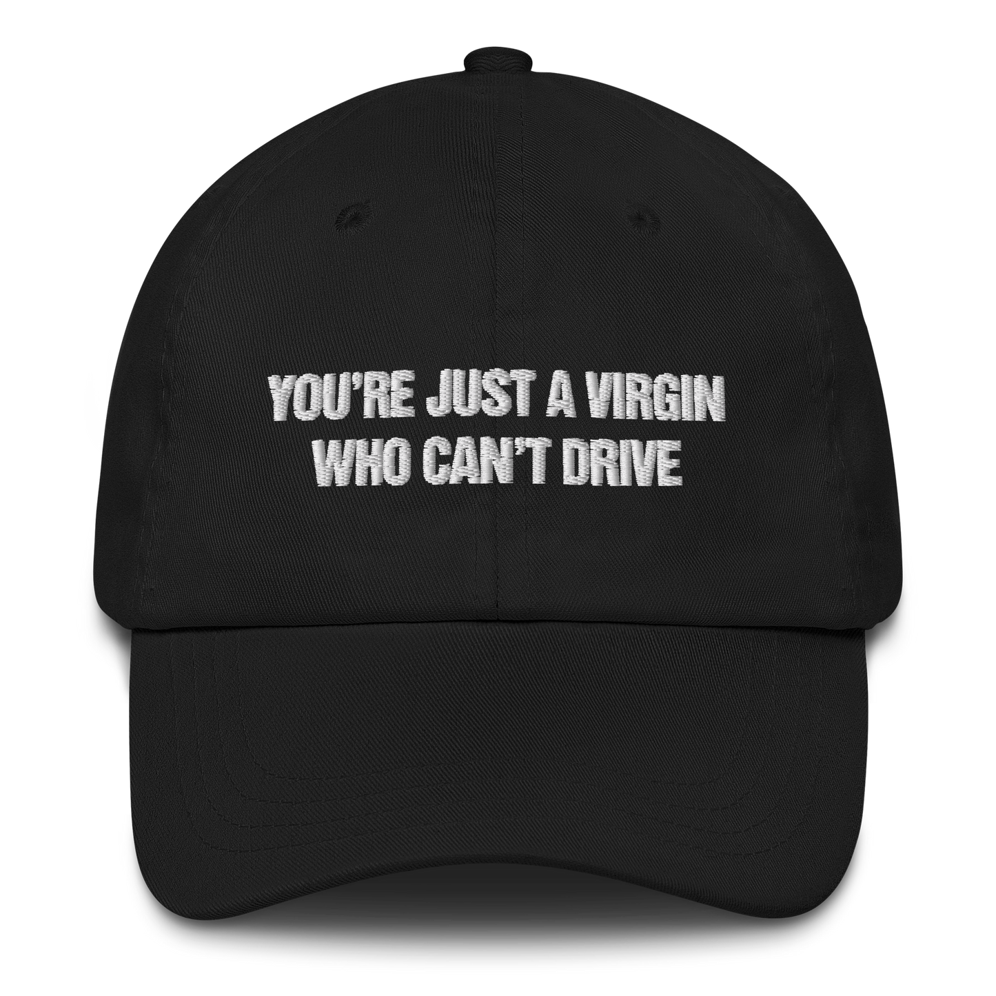 You're Just A Virgin Who Can't Drive Hat.