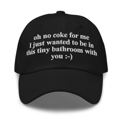 Oh No Coke For Me. I Just Wanted To Be In This Tiny Bathroom With You Hat.