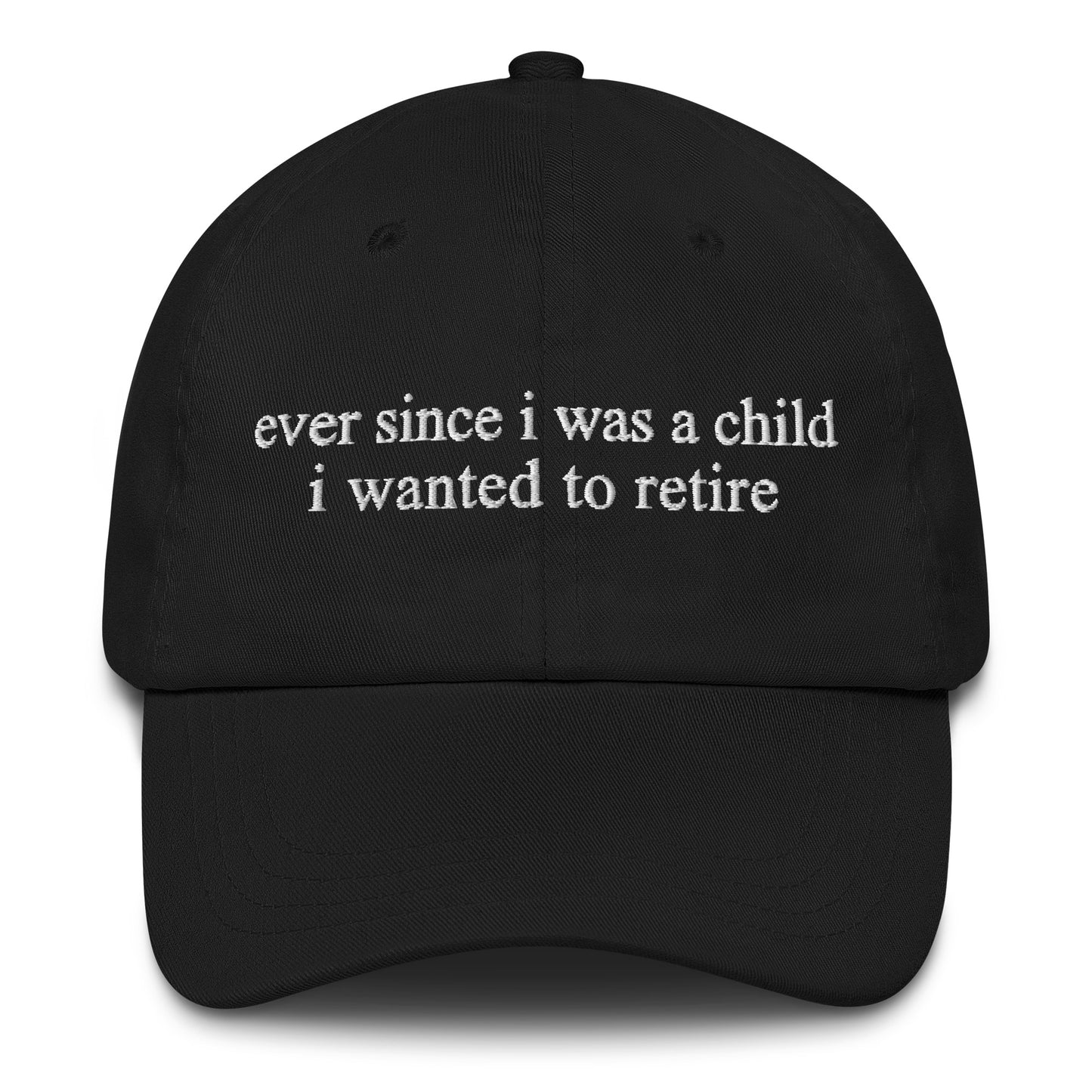 Ever Since I Was A Child I Wanted To Retire.