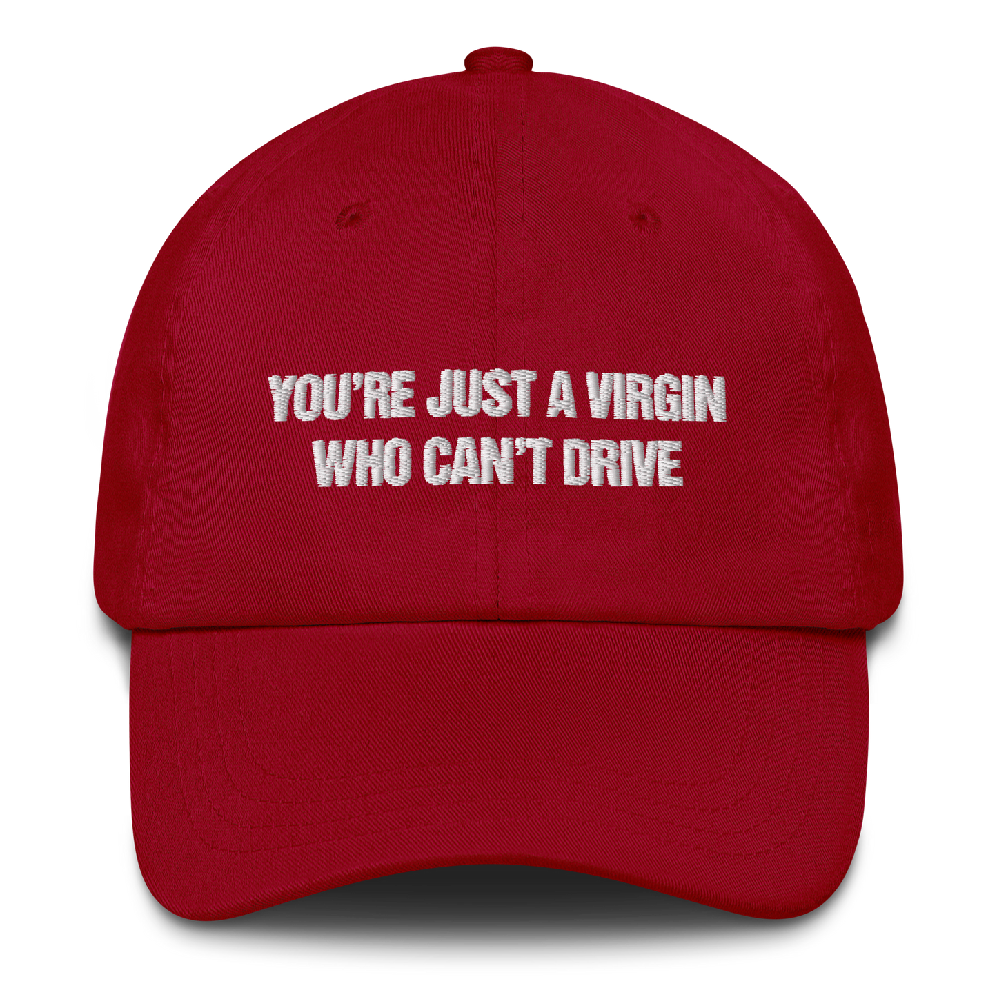 You're Just A Virgin Who Can't Drive Hat.