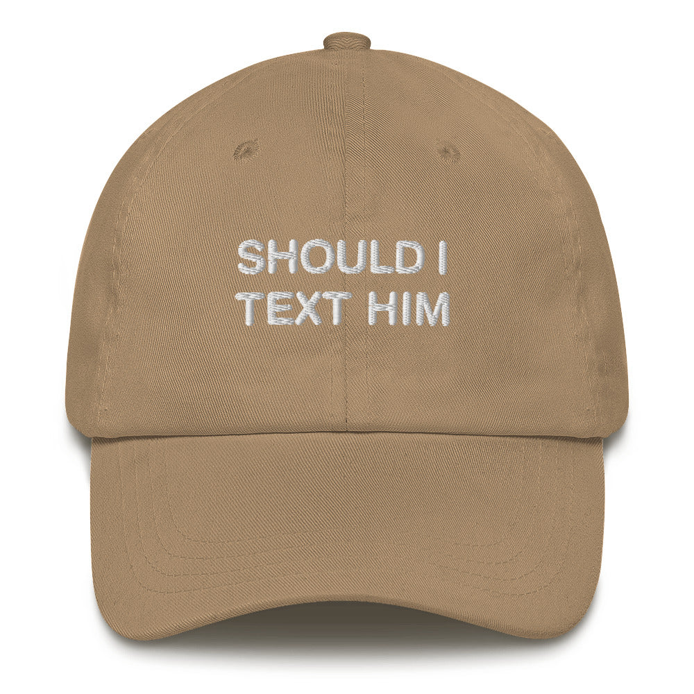 Should I Text Him Dad Hat.