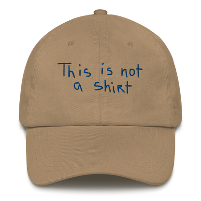 This Is Not A T-Shirt Dad Hat.