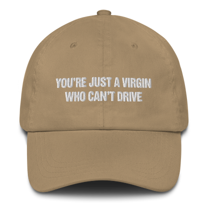 You're Just A Virgin Who Can't Drive Hat.