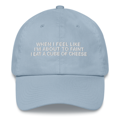 When I Feel Like I'm About To Faint I Eat A Cube Of Cheese Hat.