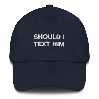 Should I Text Him Dad Hat.