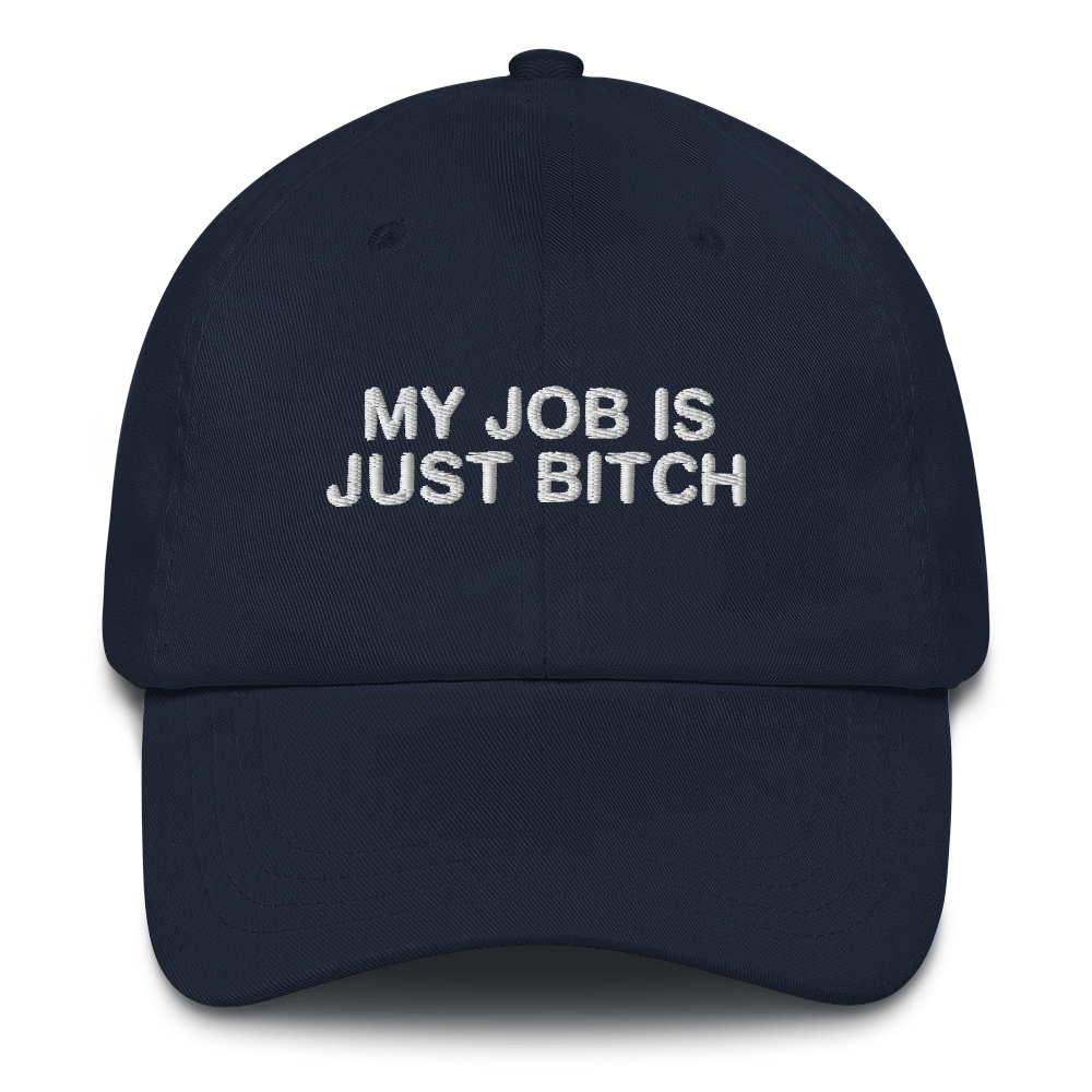 My Job Is Just Bitch Hat.