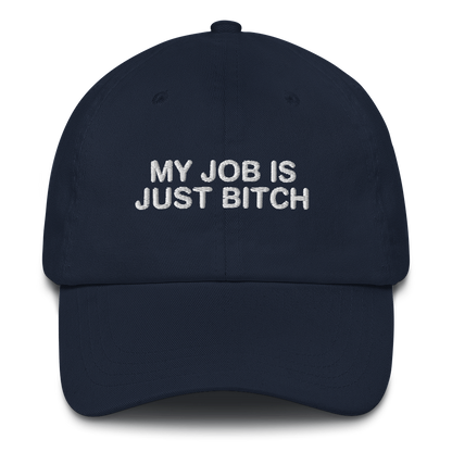 My Job Is Just Bitch Hat.