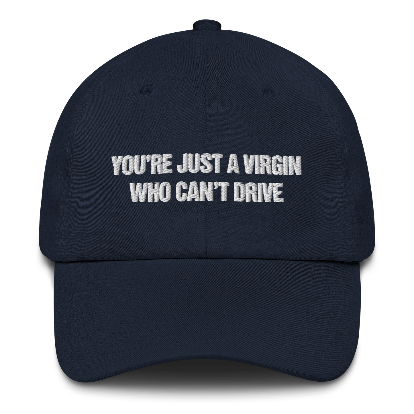 You're Just A Virgin Who Can't Drive Hat.