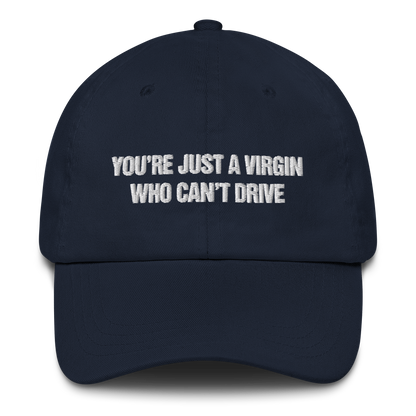 You're Just A Virgin Who Can't Drive Hat.