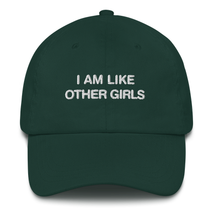 I Am Like Other Girls Dad Hat.