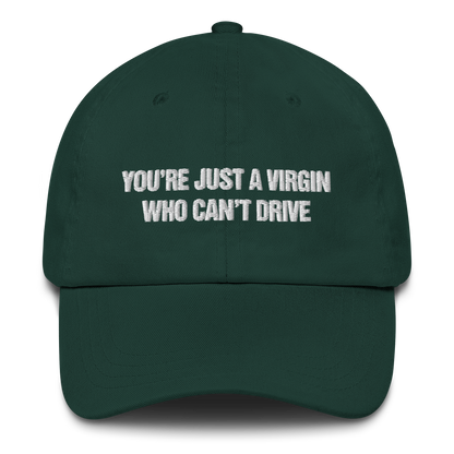 You're Just A Virgin Who Can't Drive Hat.