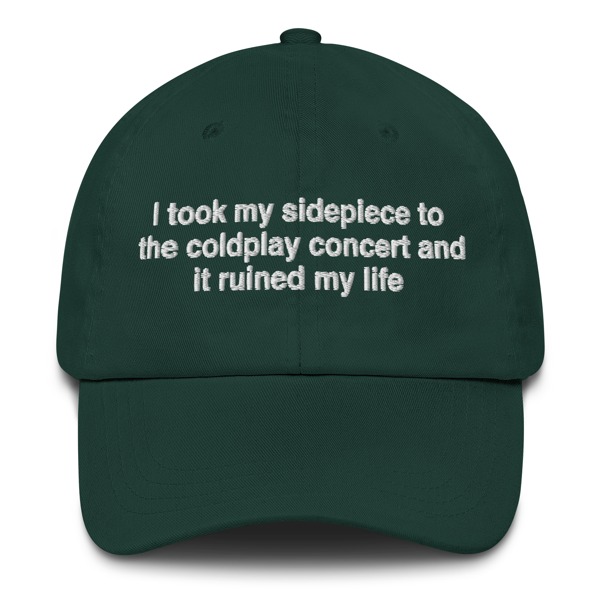 I Took My Sidepiece To The Concert And It Ruined My Life Hat
