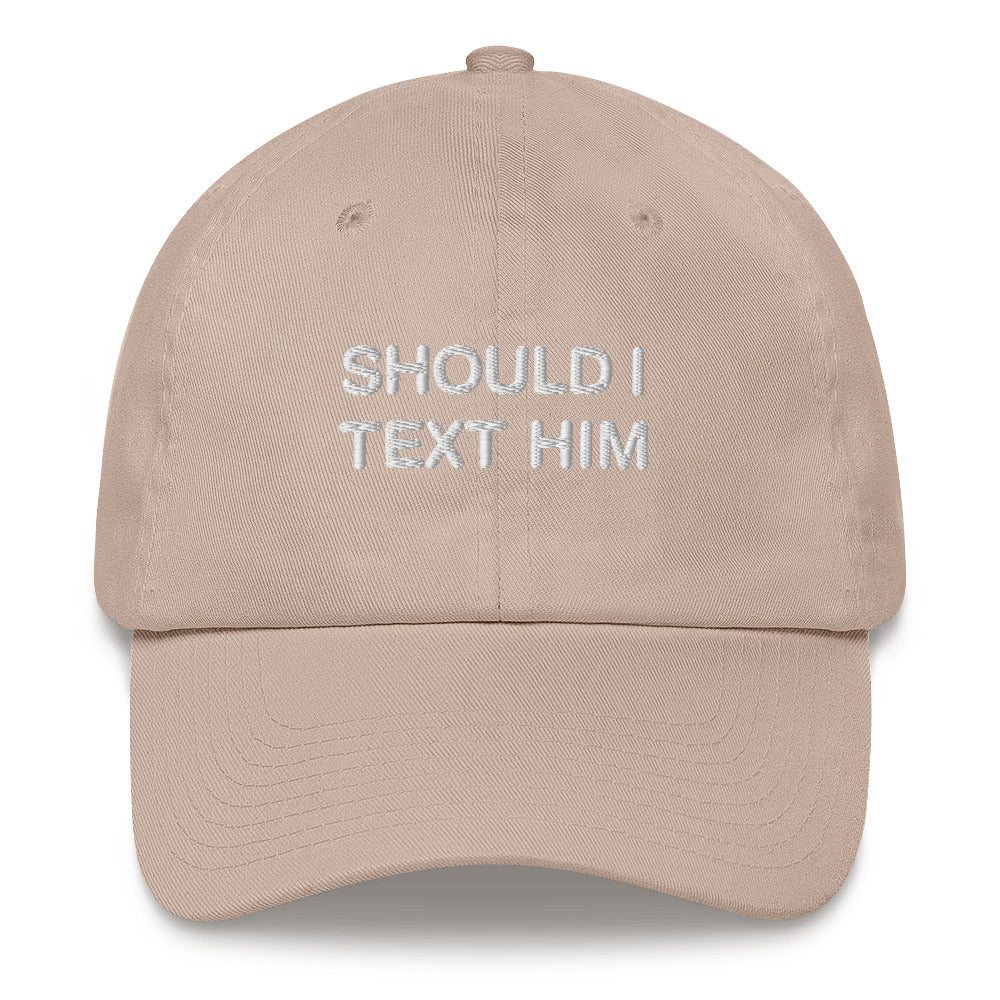 Should I Text Him Dad Hat.