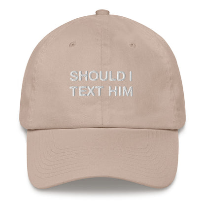 Should I Text Him Dad Hat.