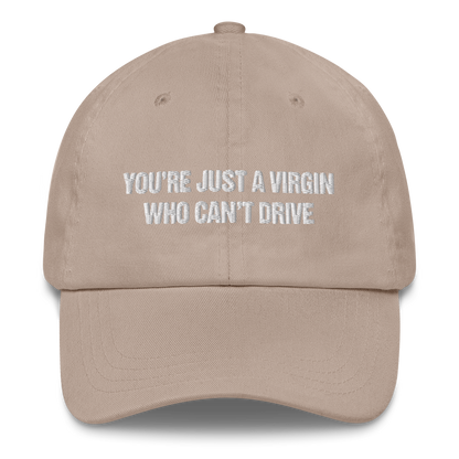 You're Just A Virgin Who Can't Drive Hat.