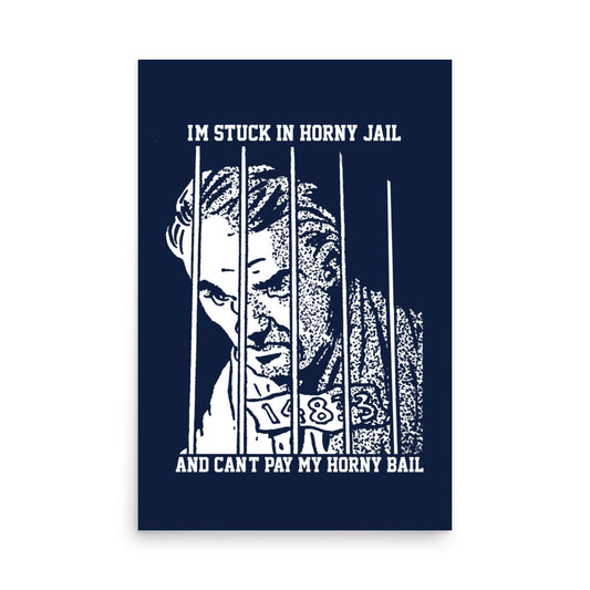 I'm Stuck In Horny Jail Poster.
