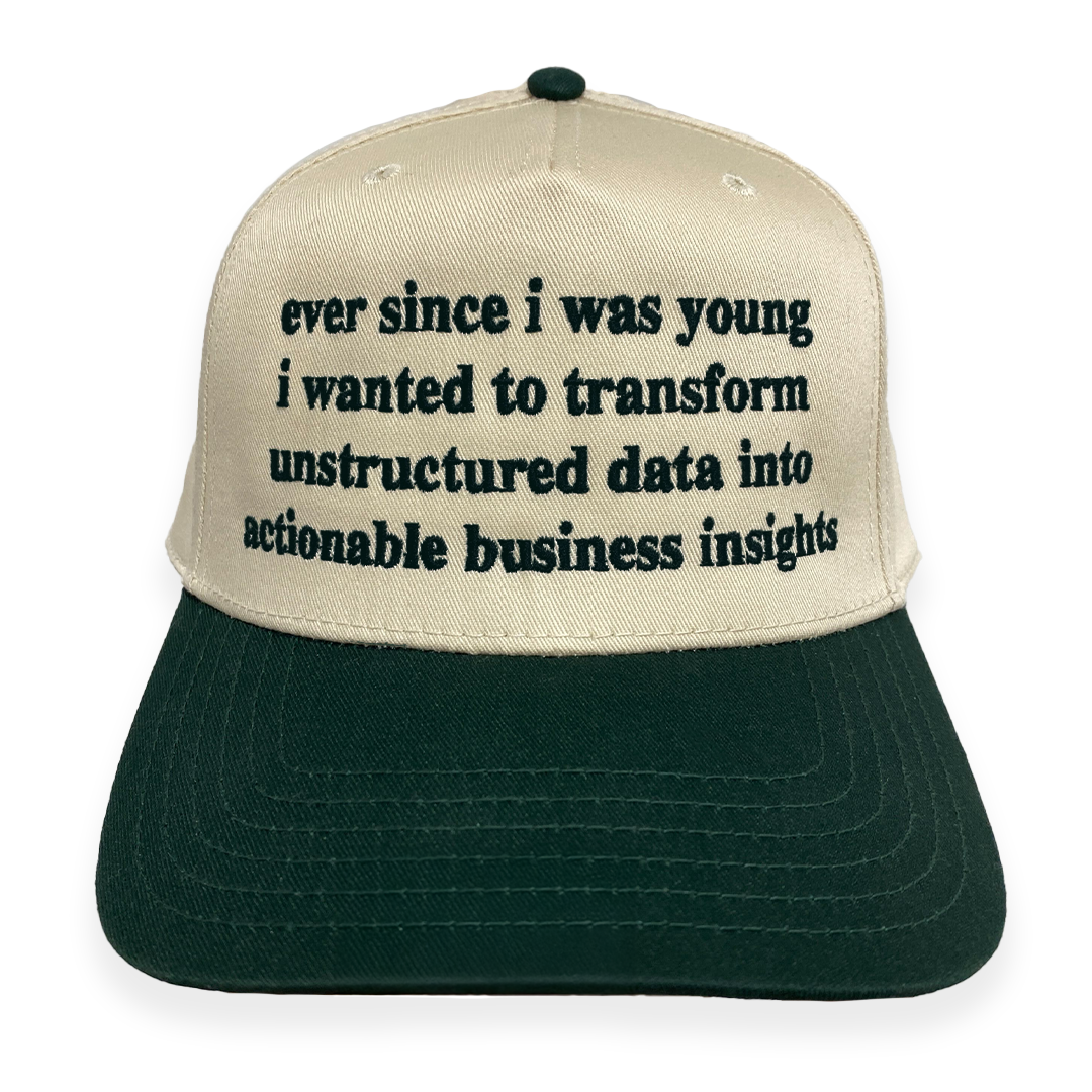 Ever Since I Was Young I Wanted To Transform Unstructured Data Into Actionable Business Insights Hat (Two Tone)