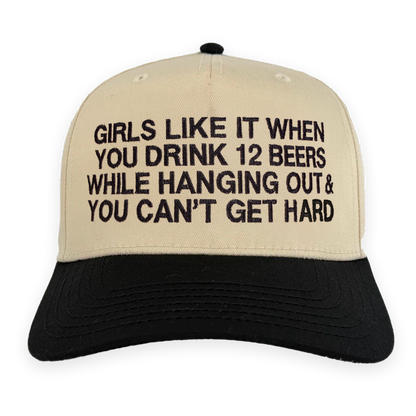 Girls Like It When You Drink 12 Beers While Hanging Out & You Can't Get Hard Hat.