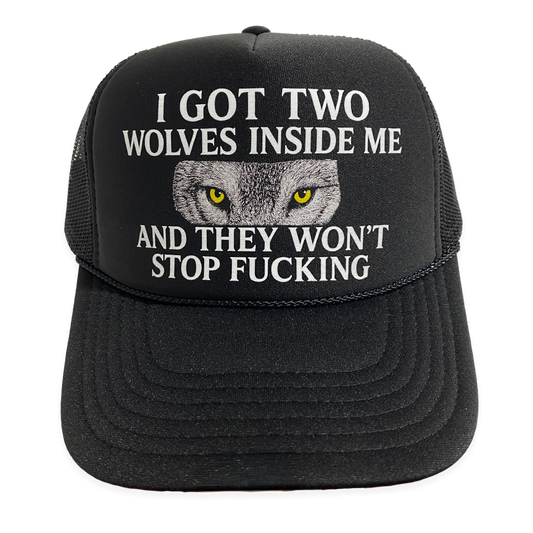 I Got Two Wolves Inside Me And They Won't Stop Fucking Hat.