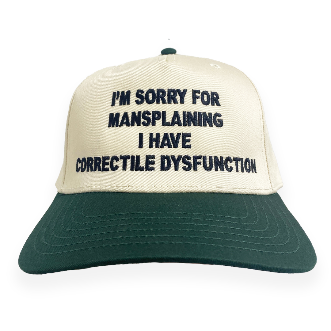 I'm Sorry For Mansplaining I Have Correctile Dysfunction Hat.