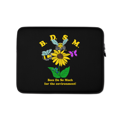 BDSM (Bees Do So Much For The Envionment) Laptop Sleeve.