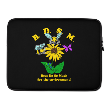 BDSM (Bees Do So Much For The Envionment) Laptop Sleeve.