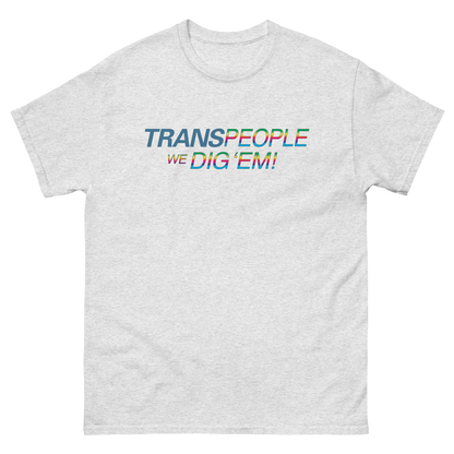 Trans People, We Dig 'Em!