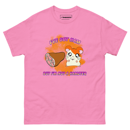 I've Got Ham But I'm Not A Hamster.