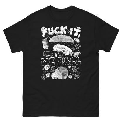 Fuck It We Ball (Isopods) by @ArcaneBullshit.