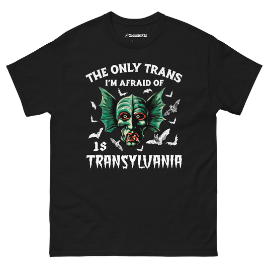 The Only Trans I'm Afraid Of Is Transylvania.