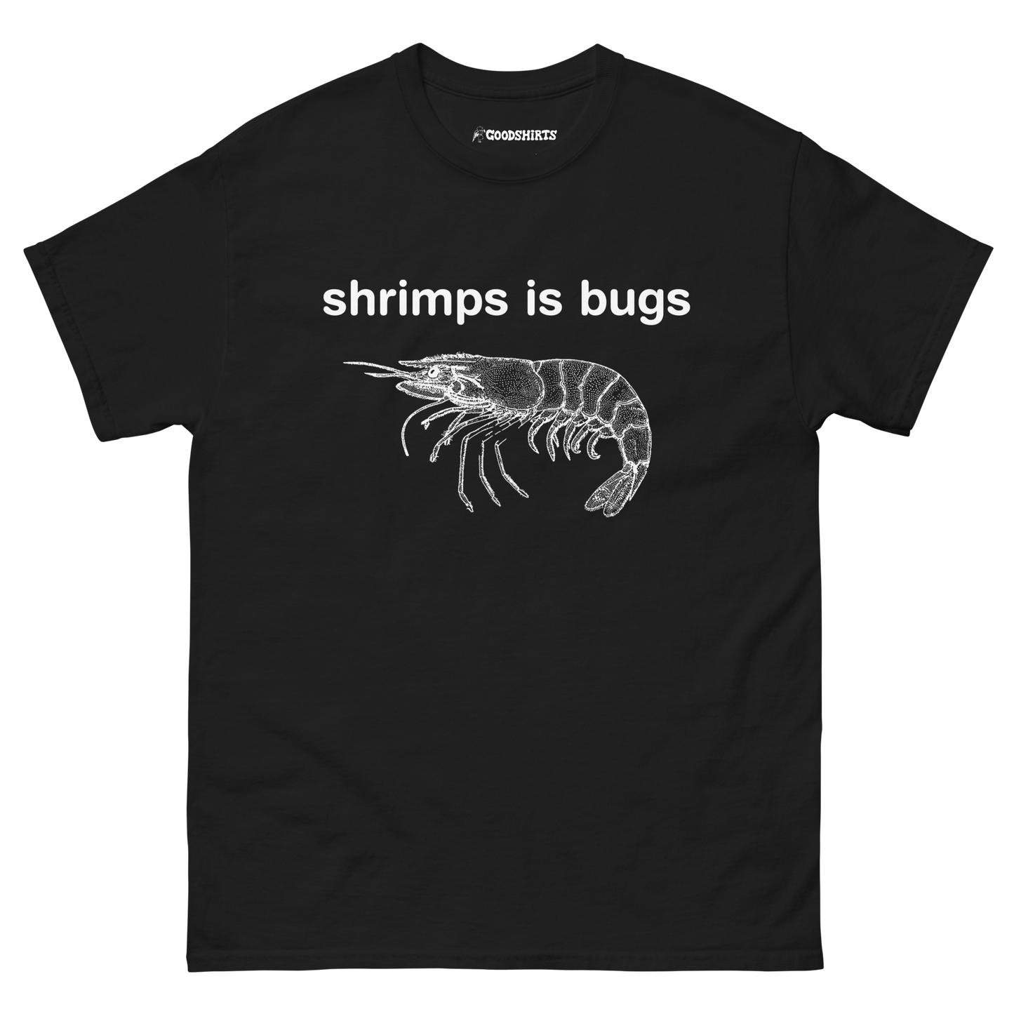 Shrimps Is Bugs.