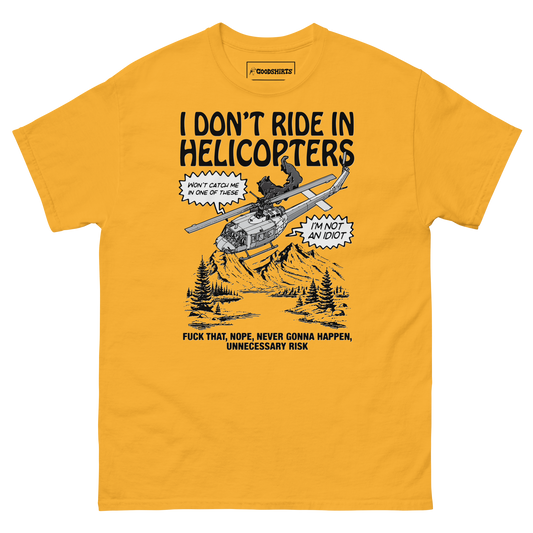 I Don't Ride In Helicopters.