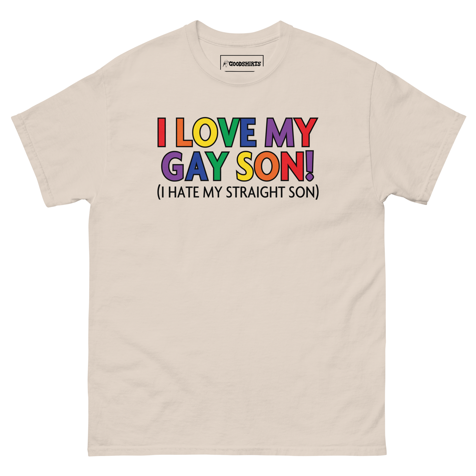 I Love My Gay Son I Hate My Straight Son Good Shirts 5704