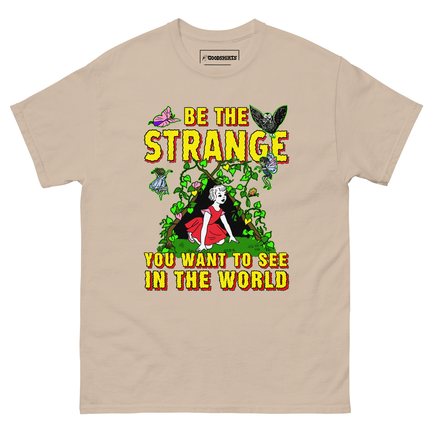 Be The Strange You Want To See In The World.