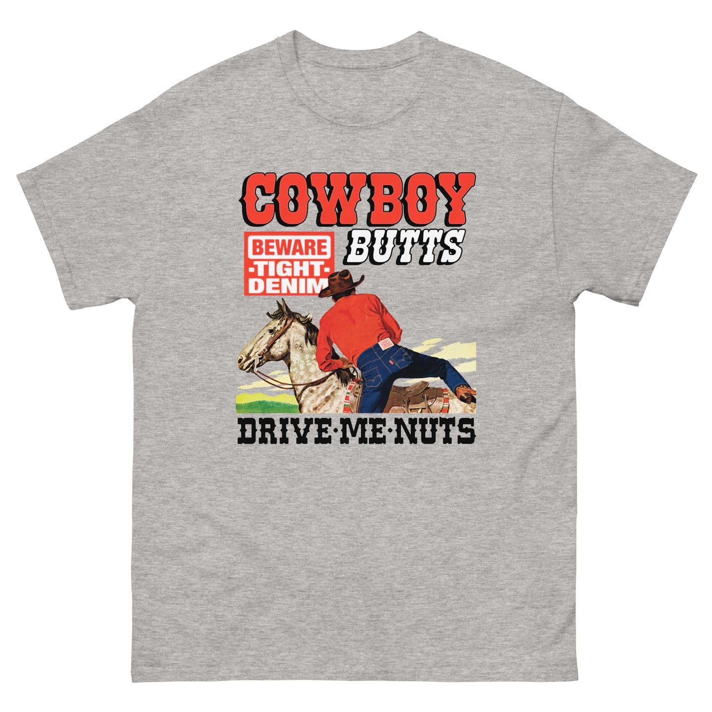 Cowboy Butts Drive Me Nuts.