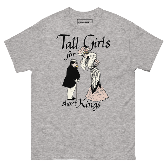 Tall Girls For Short Kings.