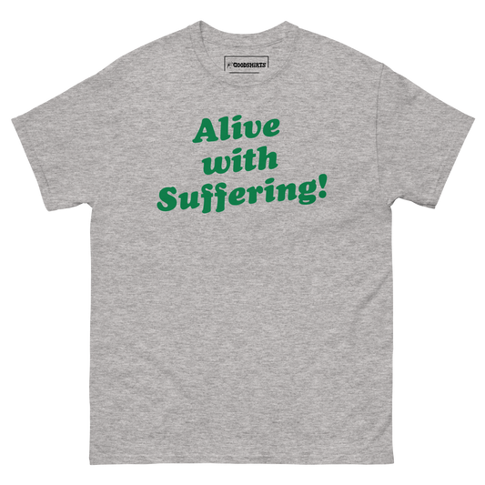 Alive With Suffering!