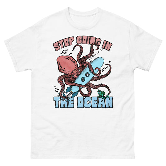 Stop Going In The Ocean.