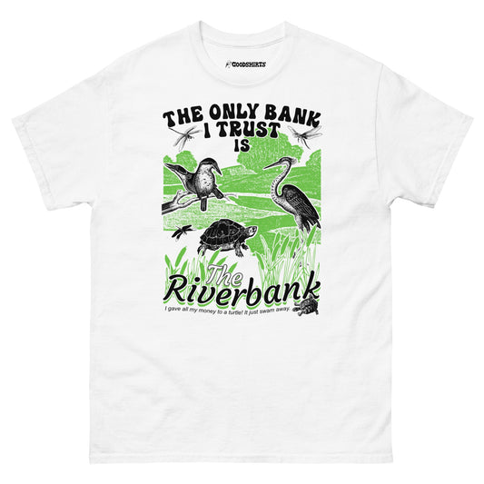The Only Bank I Trust Is The Riverbank by @ArcaneBullshit.