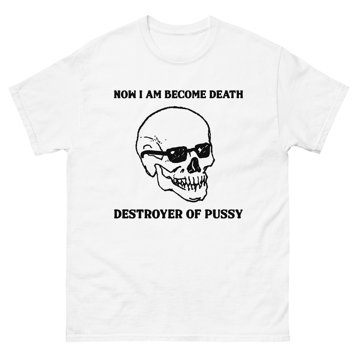 Now I Am Become Death, Destroyer Of Pussy.