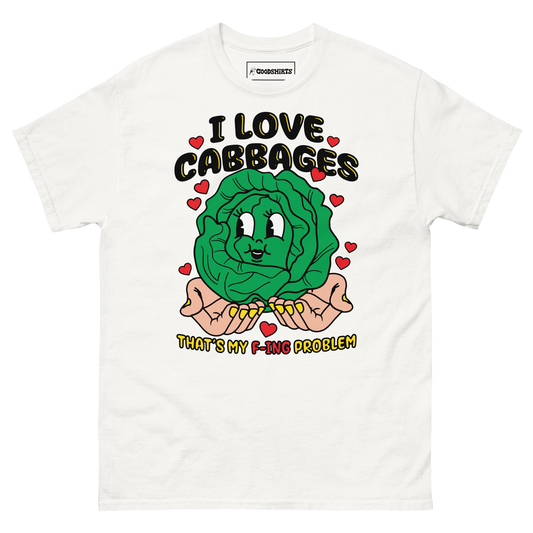 I Love Cabbages That's My F-ing Problem.