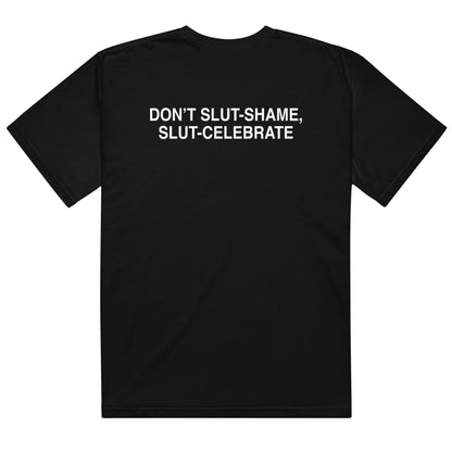 Don't Slut Shame, Slut Celebrate.