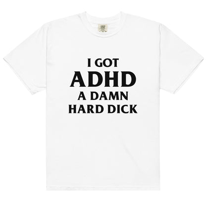 I Got ADHD (A Damn Hard Dick).