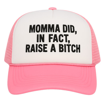 Momma Did, In Fact, Raise A Bitch Hat.