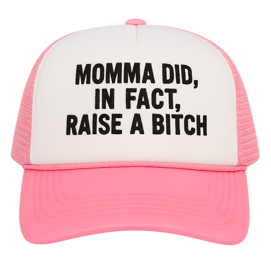 Momma Did, In Fact, Raise A Bitch Hat.