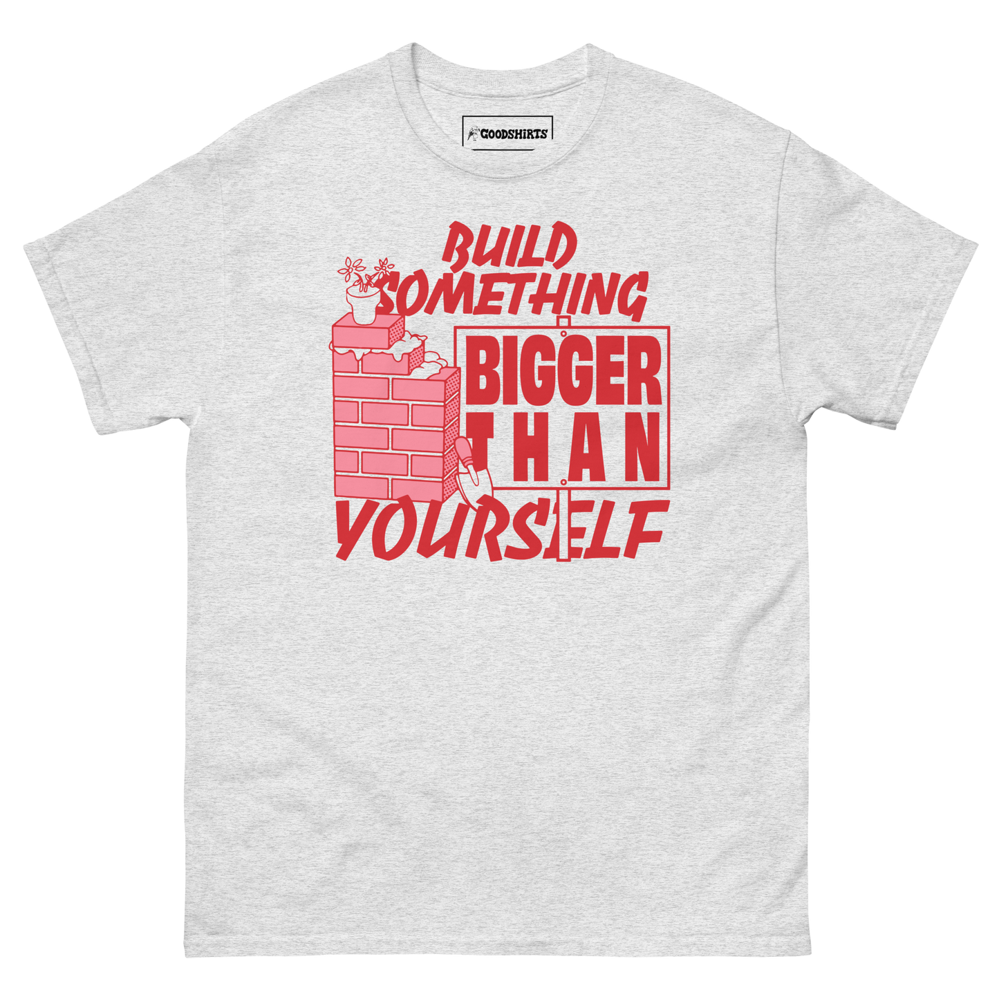 Build Something Bigger Than Yourself.