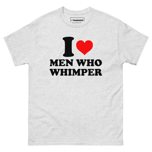 I Heart Men Who Whimper.